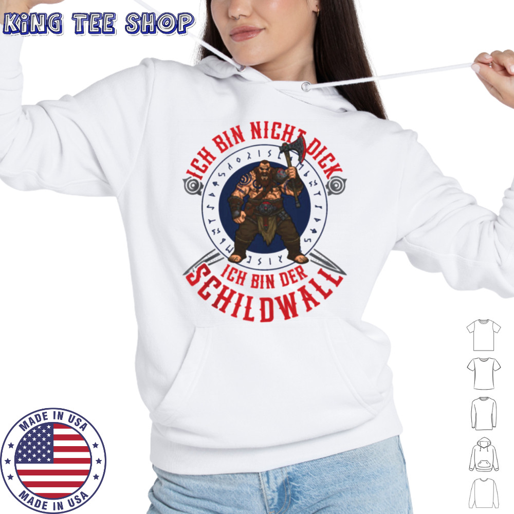 Ich Bin Nicht Dick Ich Bin Der Schildwall Viking Design Shirt Hoodie