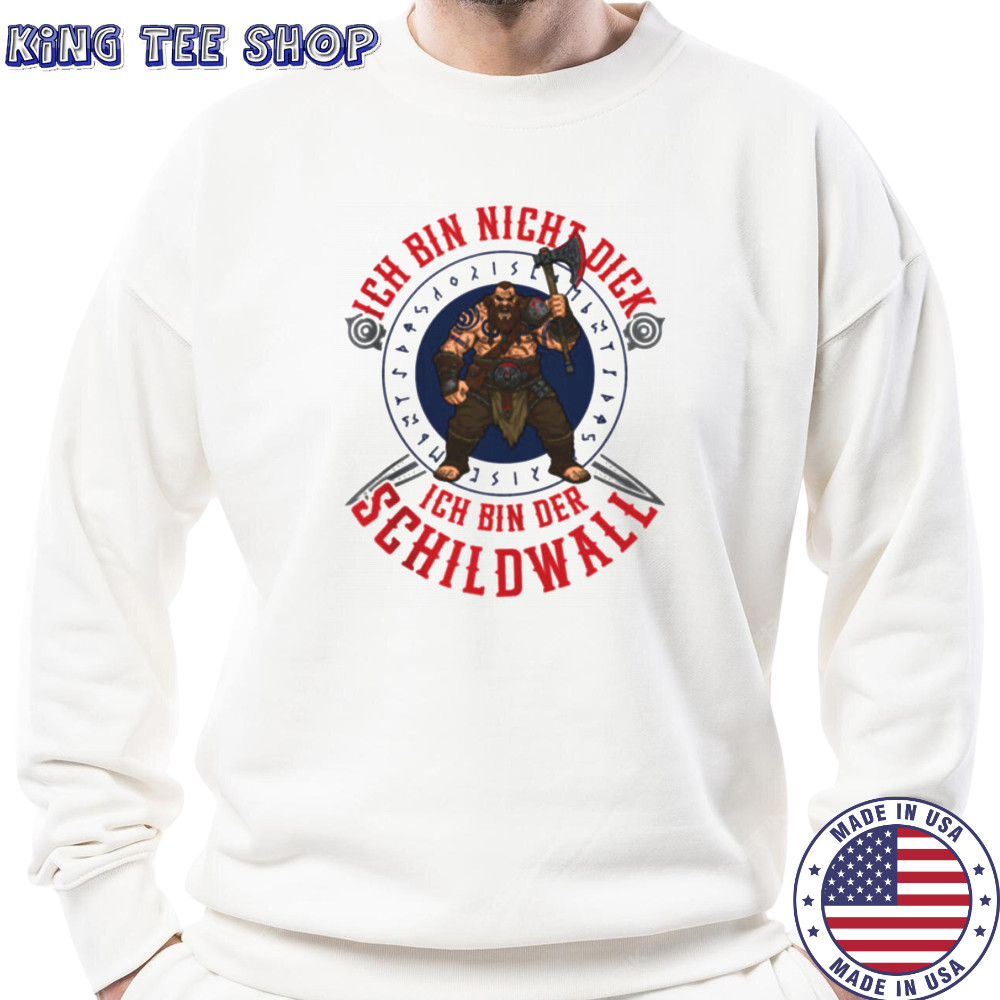 Ich Bin Nicht Dick Ich Bin Der Schildwall Viking Design Shirt Sweatshirt