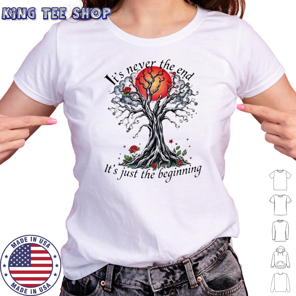 Inspirational Tree it’s never the end it’s just the beginning shirt Women's T-shirt