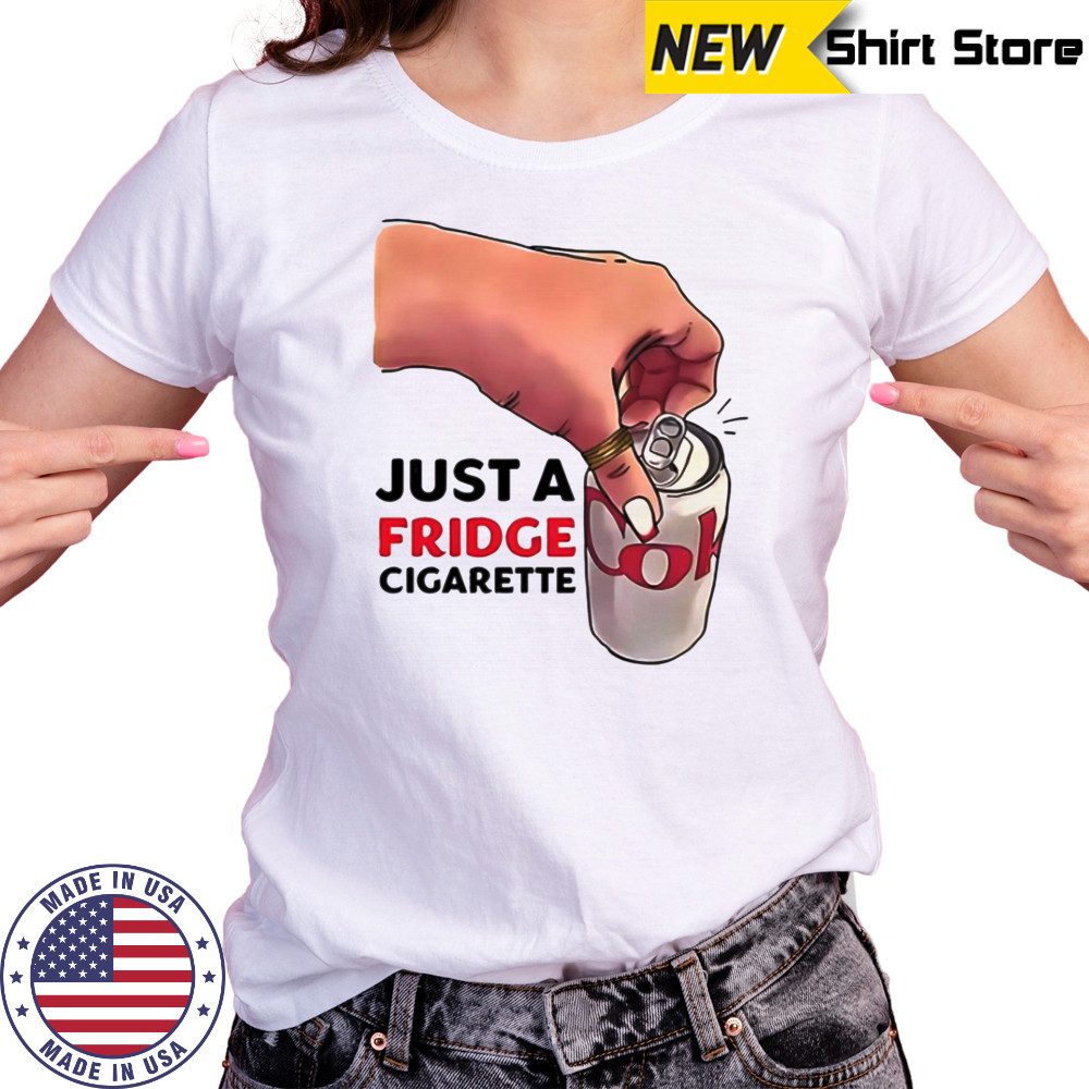 Just A Fridge Cigarette Shirt Women's T-shirt