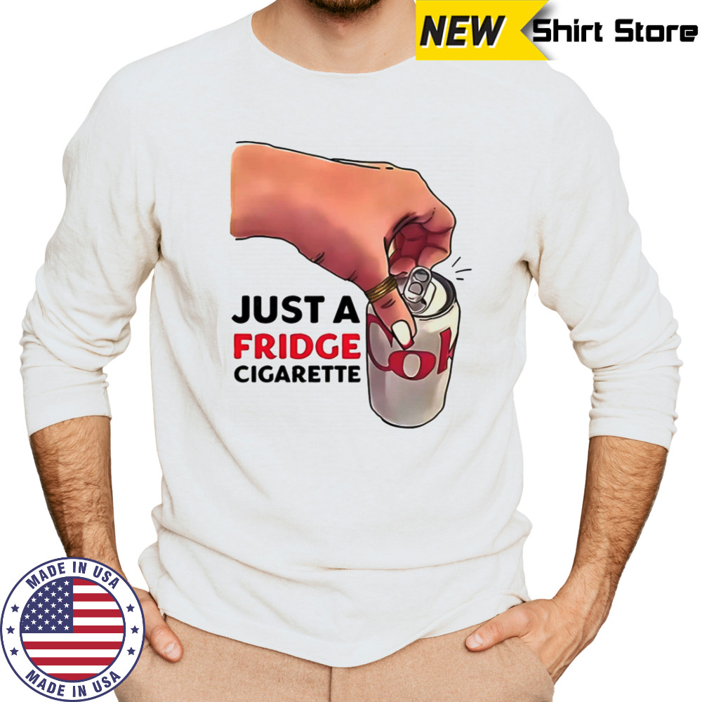 Just A Fridge Cigarette Shirt Long Sleeved