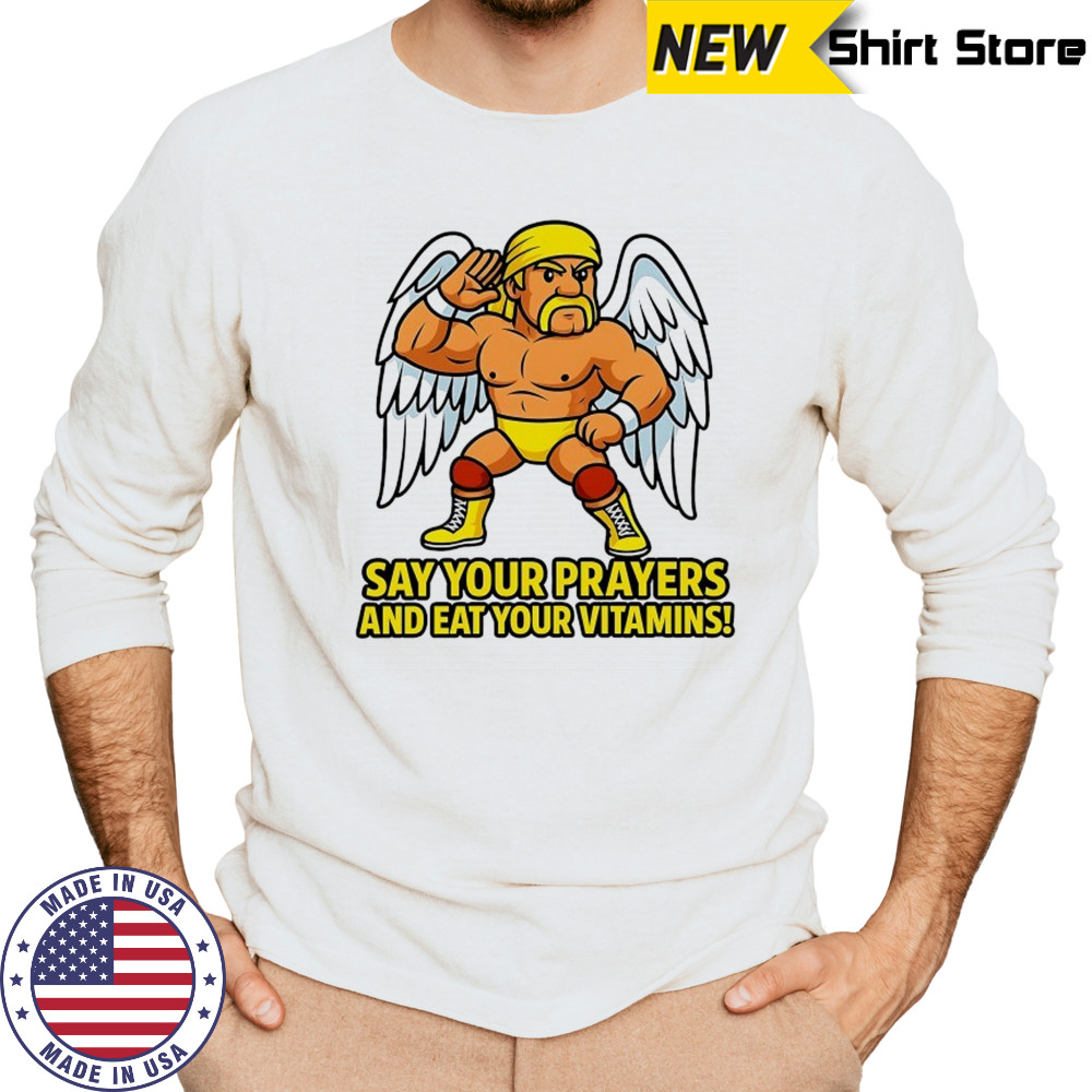 Legendary Hulk Hogan say your Prayers and eat your Vitamins shirt Long Sleeved