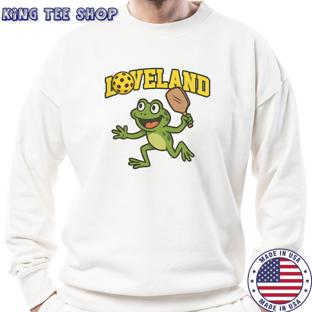 Loveland Frog Pickleball T-Shirt Sweatshirt