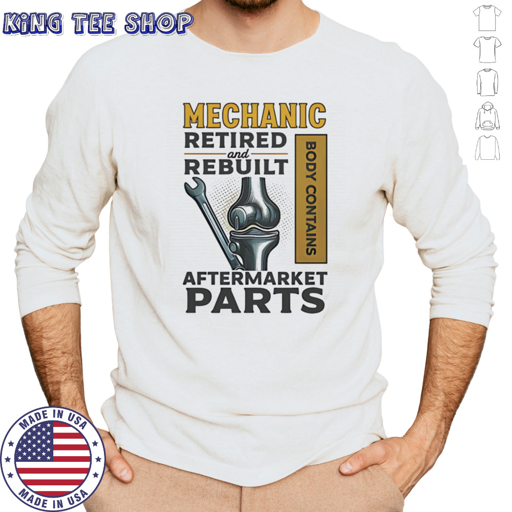 Mechanic retired and rebuilt after market parts shirt Long Sleeved