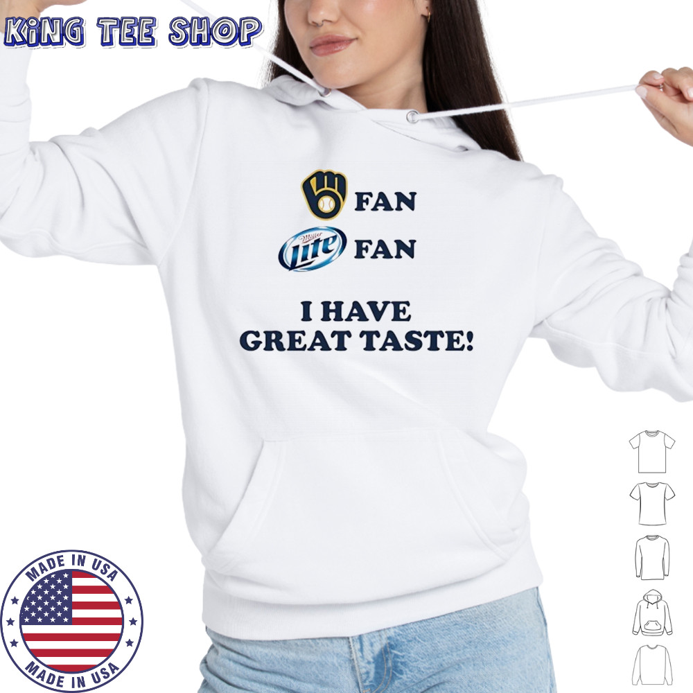 Milwaukee fan Miller Lite fan I have great taste shirt Hoodie