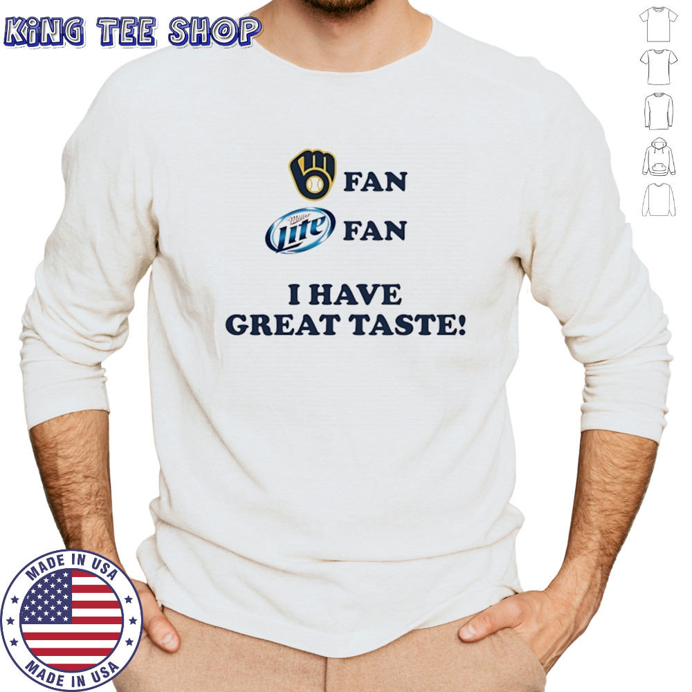 Milwaukee fan Miller Lite fan I have great taste shirt Long Sleeved