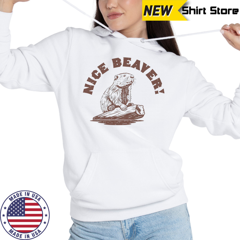 Nice Beaver shirt Hoodie