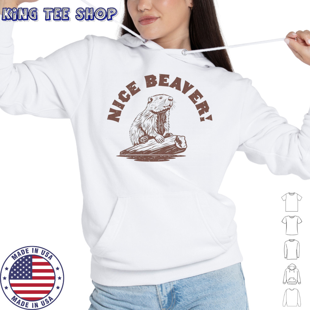 Nice Beaver shirt Hoodie