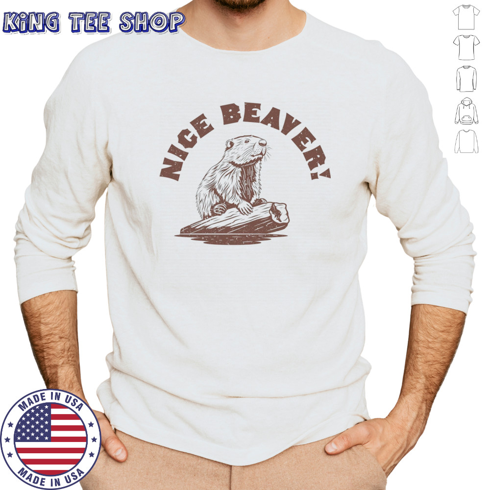 Nice Beaver shirt Long Sleeved