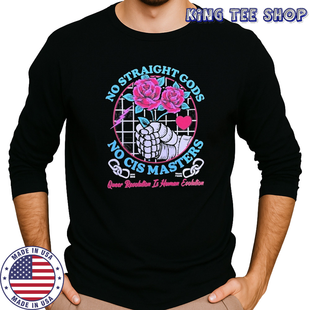 No Straight Gods No Cis Masters Shirt Long Sleeved