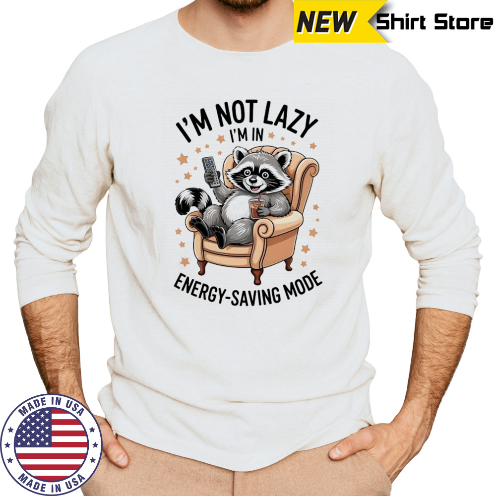 Raccoon I’m not lazy I’m in energy saving mode shirt Long Sleeved