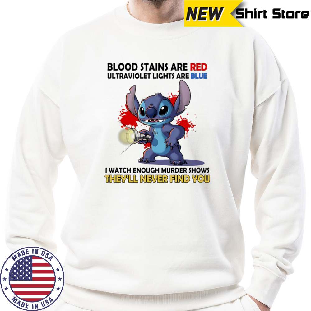 Stitch blood stains are red ultraviolet lights are blue shirt Sweatshirt