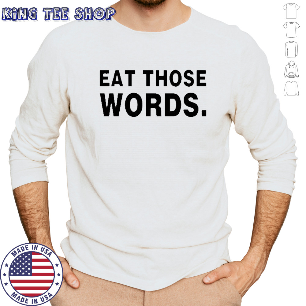Eat Those Words T-shirt Long Sleeved