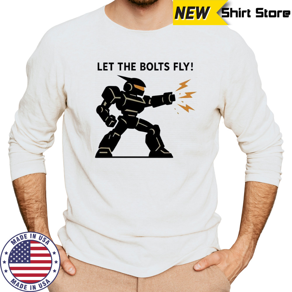 Let the Bolts Fly Robot Combat shirt Long Sleeved