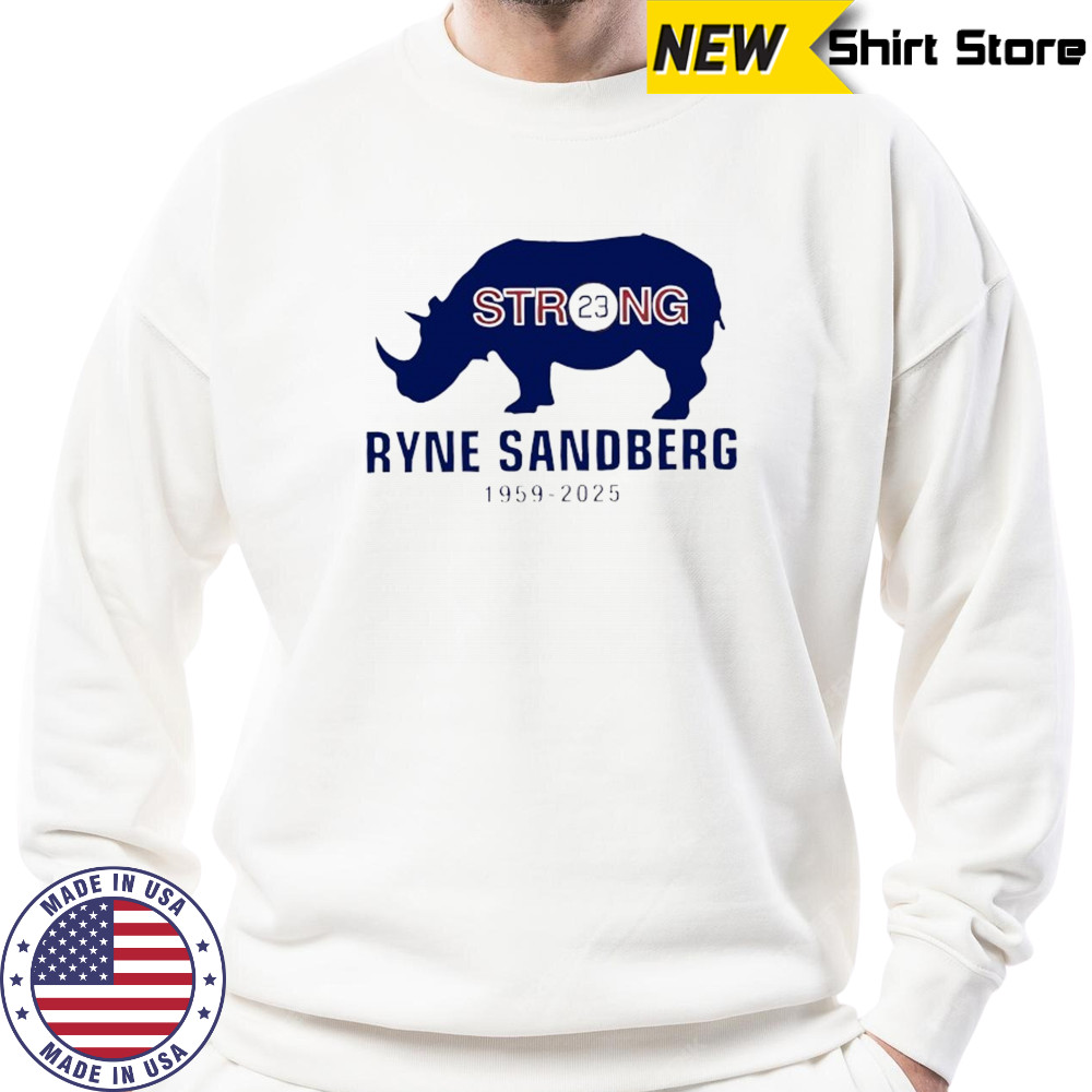 Memorial Ryne Sandberg 23 Chicago Cubs 1959 2025 Rhyno Strong shirt Sweatshirt