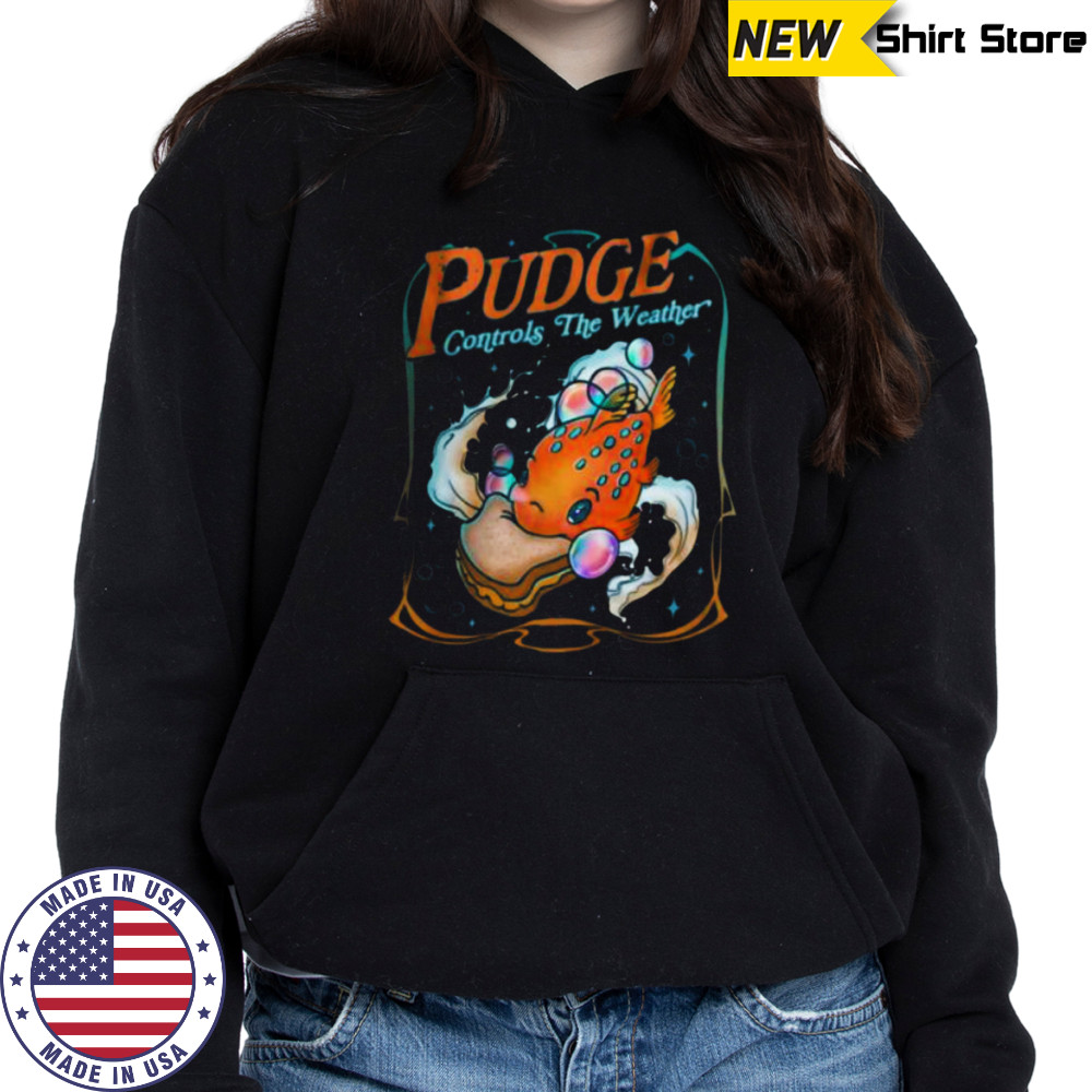 Pudge Controls The Weather Pullover Shirt Hoodie
