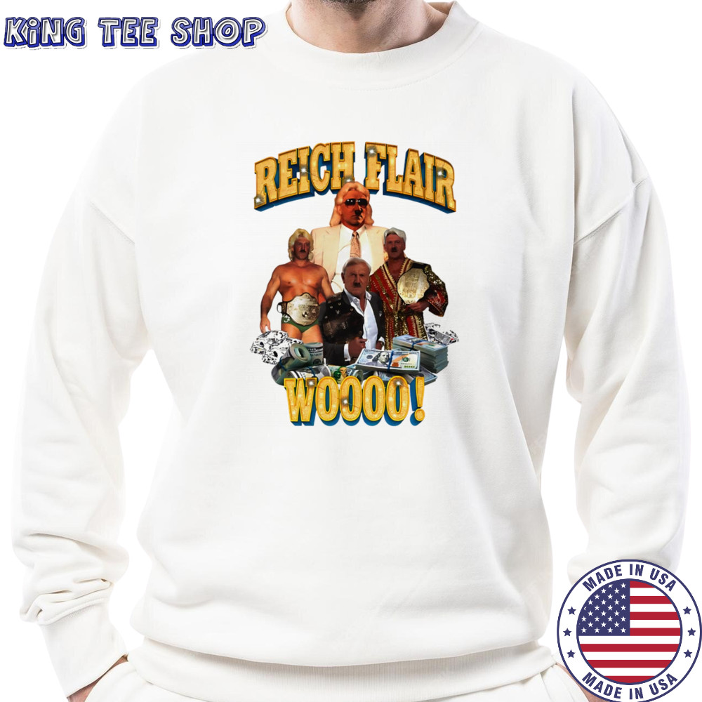 Reich Flair woo shirt Sweatshirt