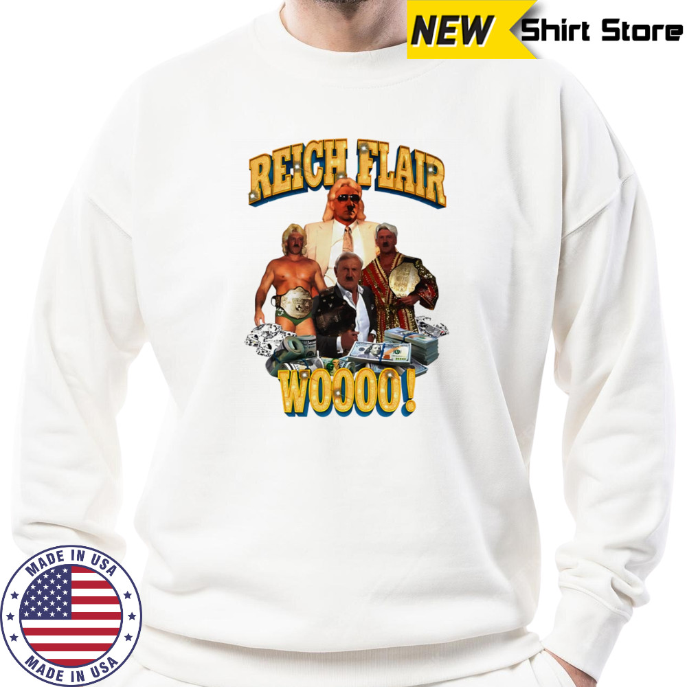 Reich Flair woo shirt Sweatshirt