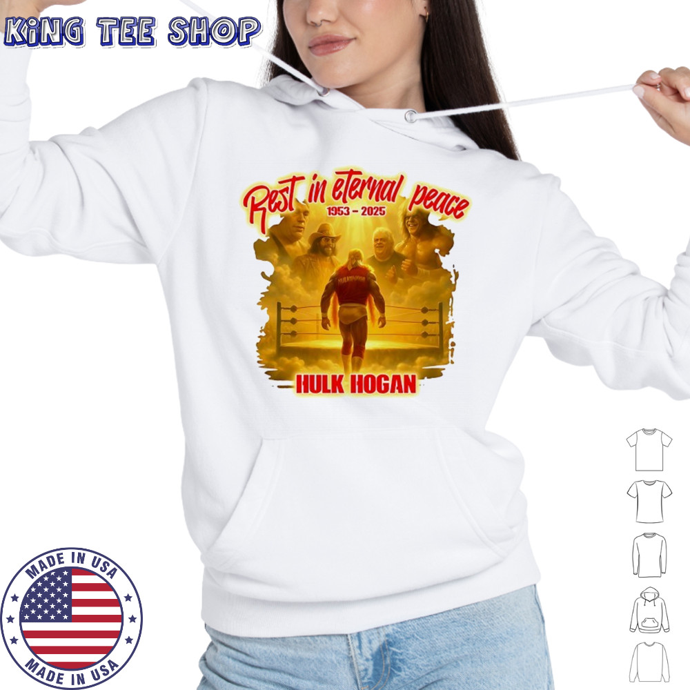 Rest in Eternal Peace Hulk Hogan 1953 2025 hirt Hoodie