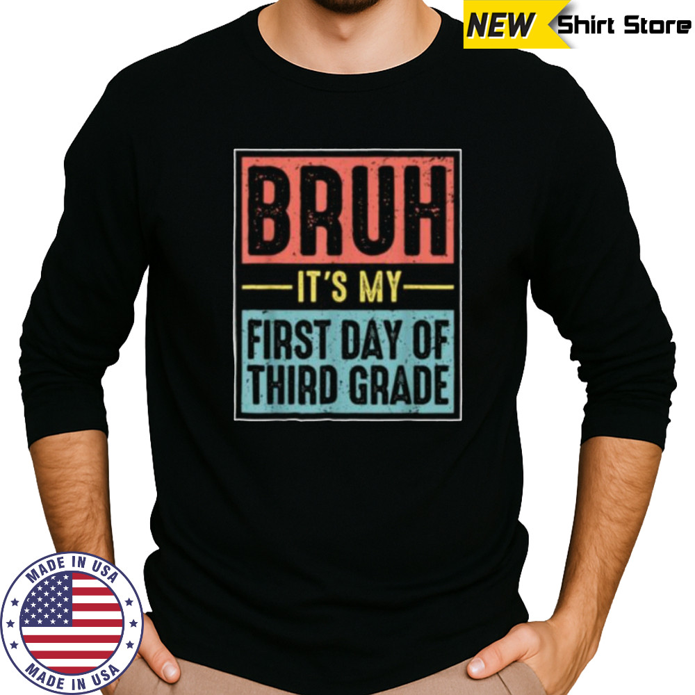Retro Bruh Its My First Day Of 3rd Grade Back To School Shirt Long Sleeved