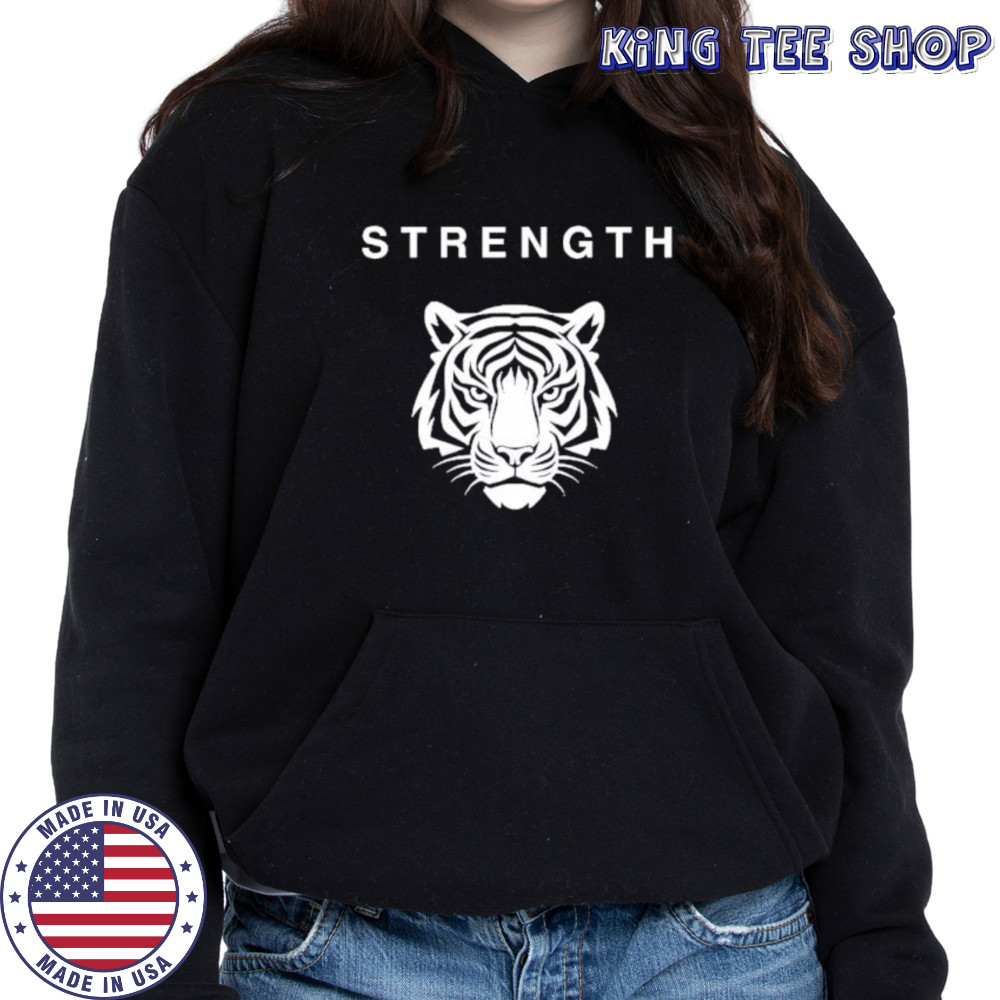 Strength of a Tiger shirt Hoodie