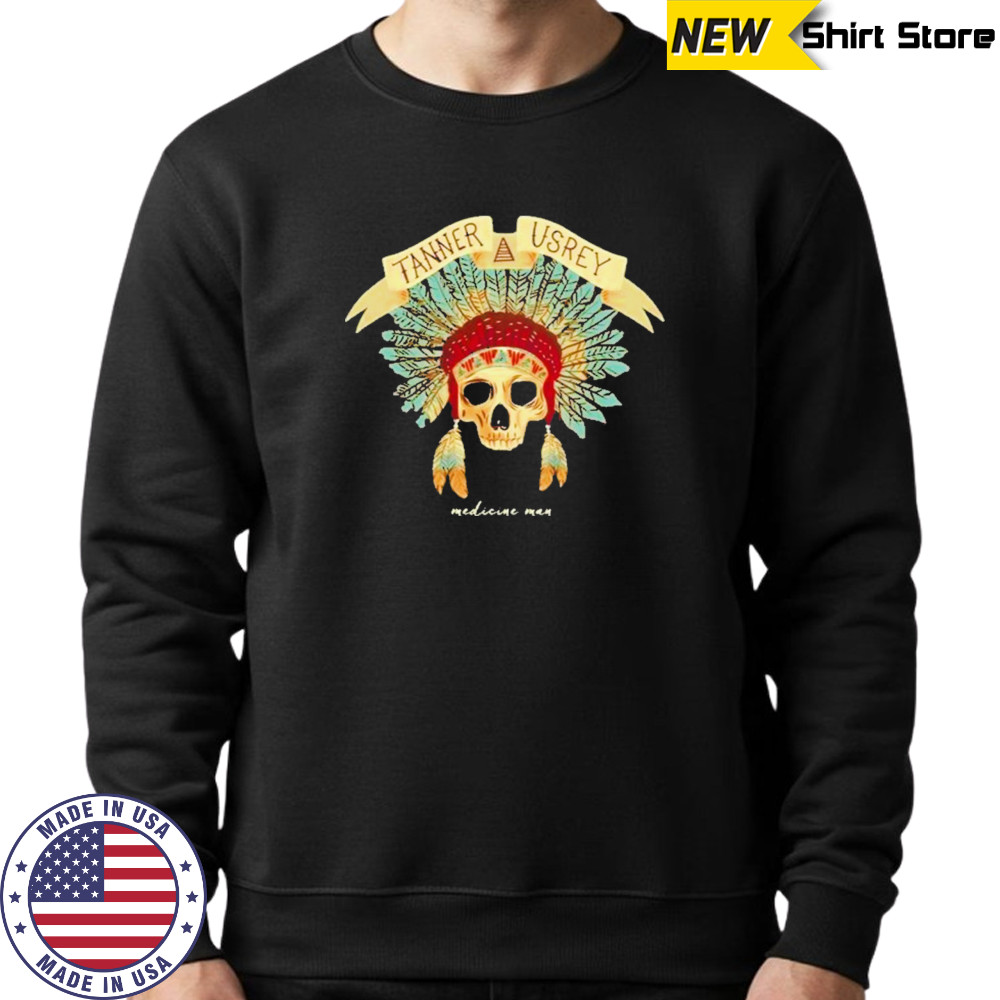 Tanner Usrey Medicine Man T-Shirt Sweatshirt