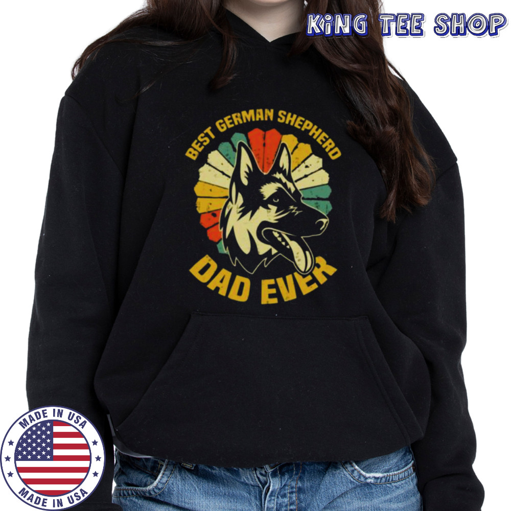 The Best German Shepherd Dad Ever shirt Hoodie