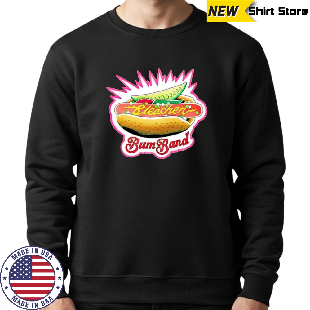 The Bleacher Bum Band shirt Sweatshirt
