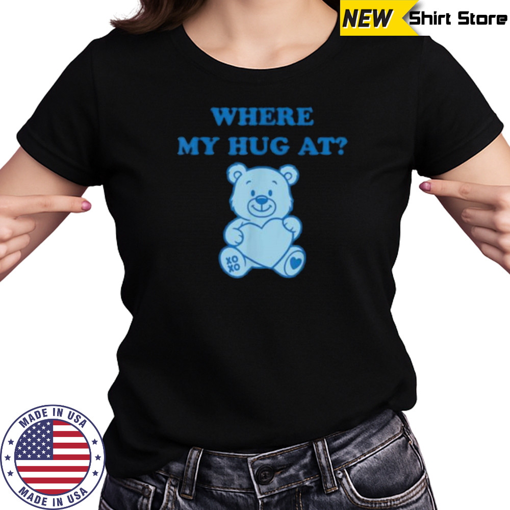 Where My Hug At Cute Teddy Bear Shirt Women's T-shirt