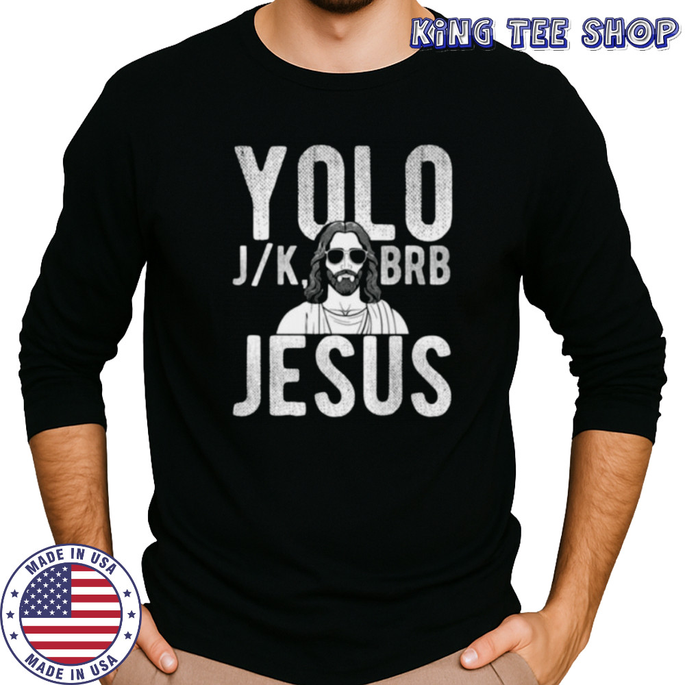 YOLO J_K BRB Jesus Christian Parody Humor Shirt Long Sleeved