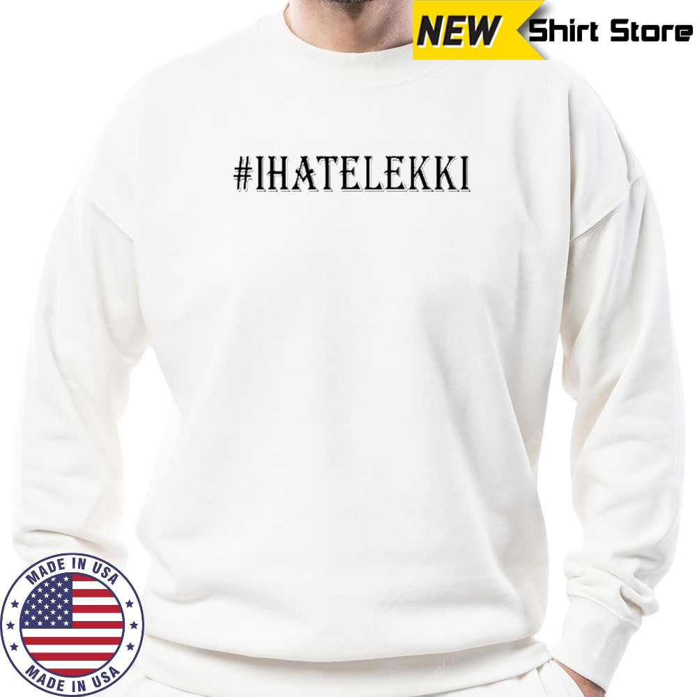 Bloody Civilian I Hate Lekki T-Shirt Sweatshirt