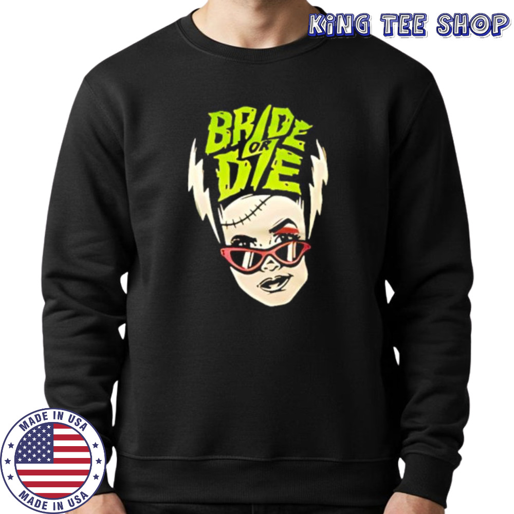 Bride or Die brat shirt Sweatshirt