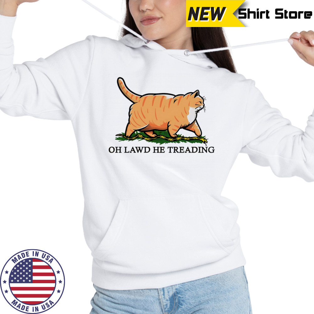Cat oh lawd he treading shirt Hoodie
