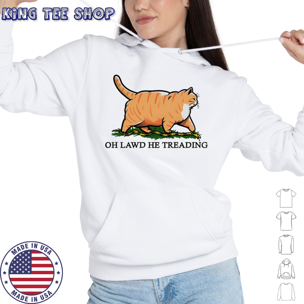 Cat oh lawd he treading shirt Hoodie
