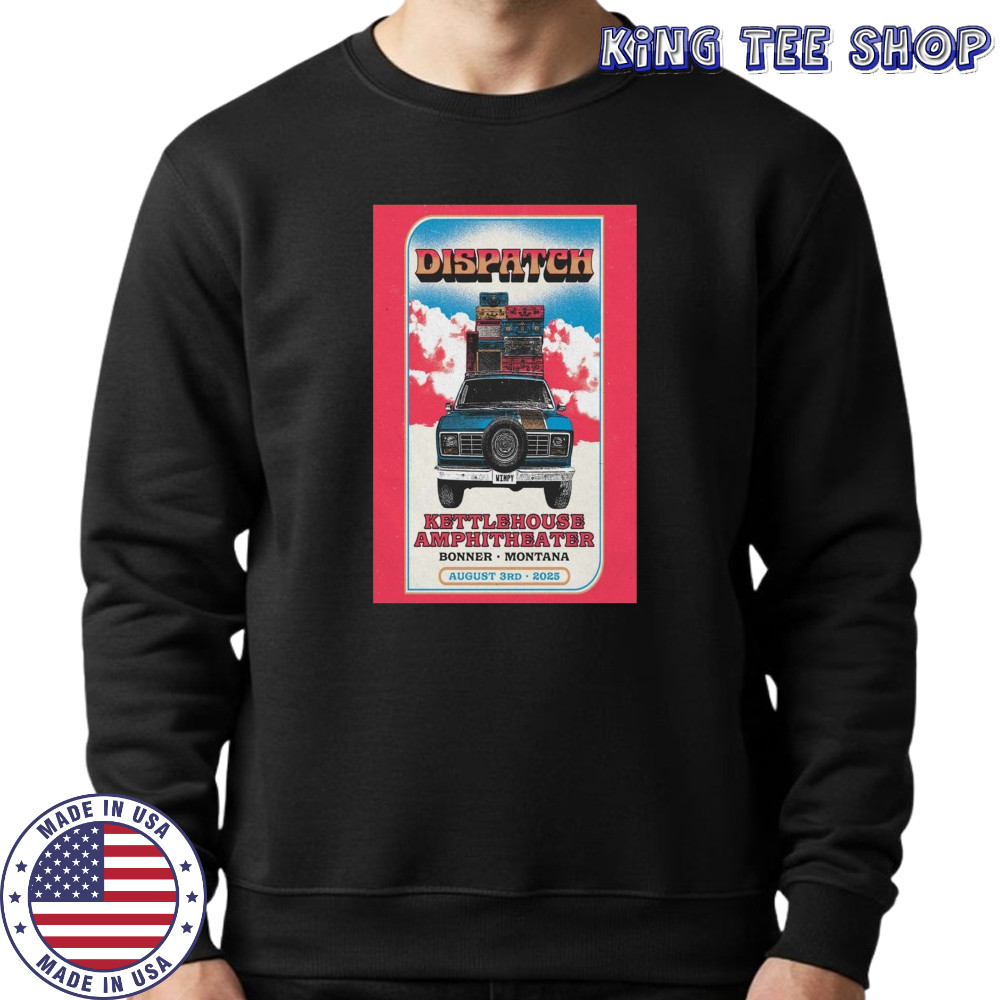 Dispatch Bonner MT Poster Tour Aug 3 2025 T-Shirt Sweatshirt