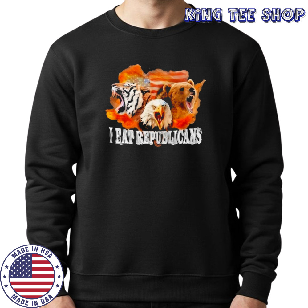 I Eat Republicans T-Shirt Sweatshirt