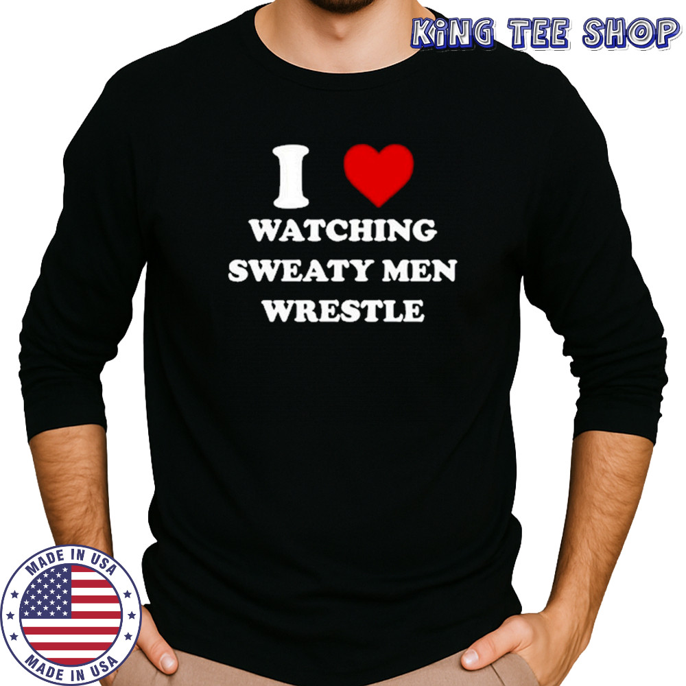 I Watching Sweaty Men Wrestle T-Shirt Long Sleeved