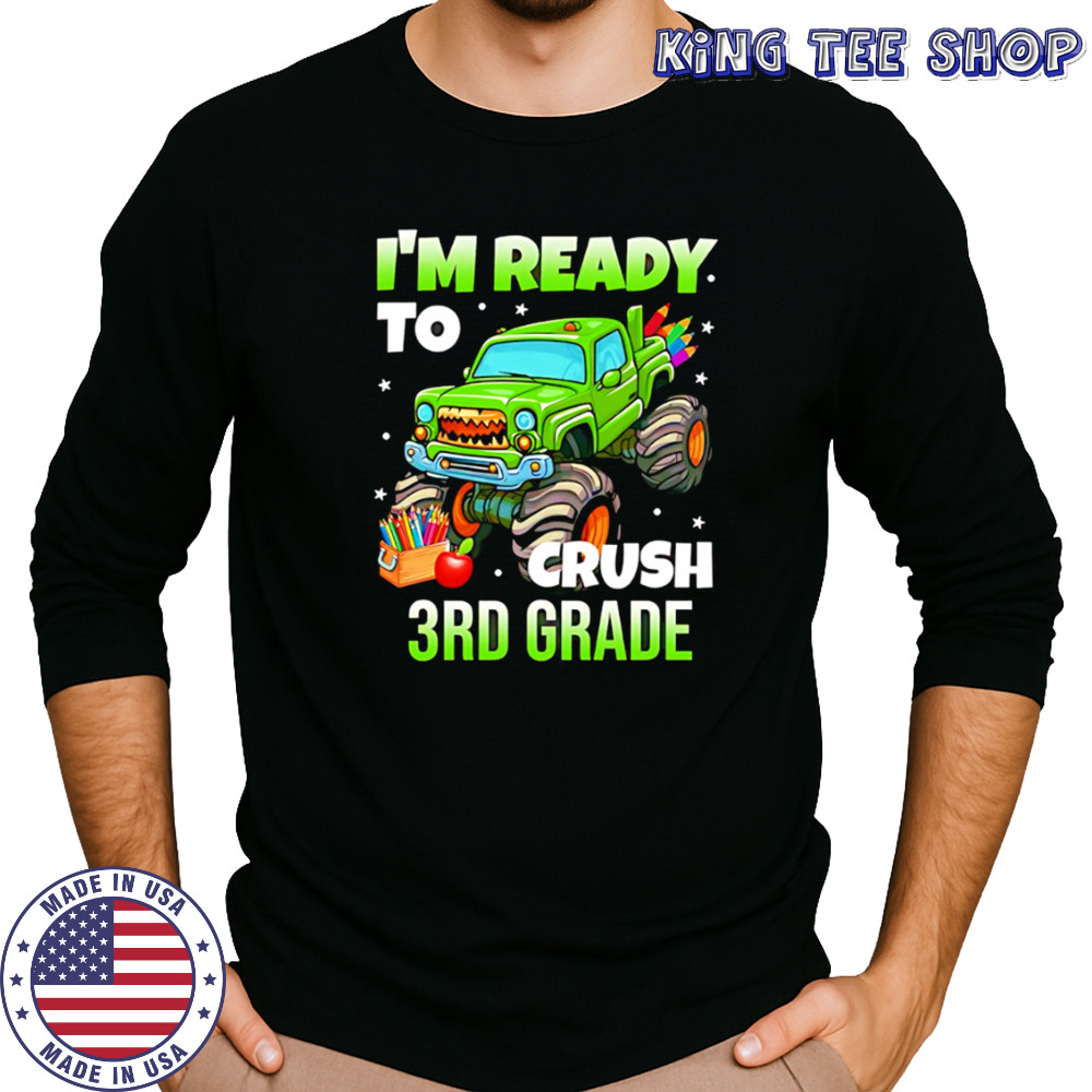I’m Ready To Crush 3rd Grade Monster Truck shirt Long Sleeved