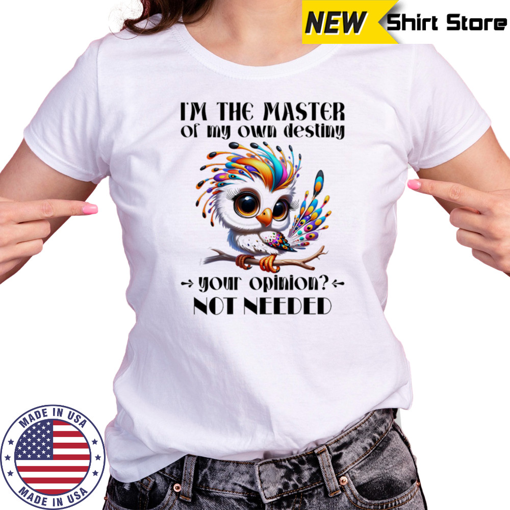 I’m the master of my own destiny your opinion not needed shirt Women's T-shirt