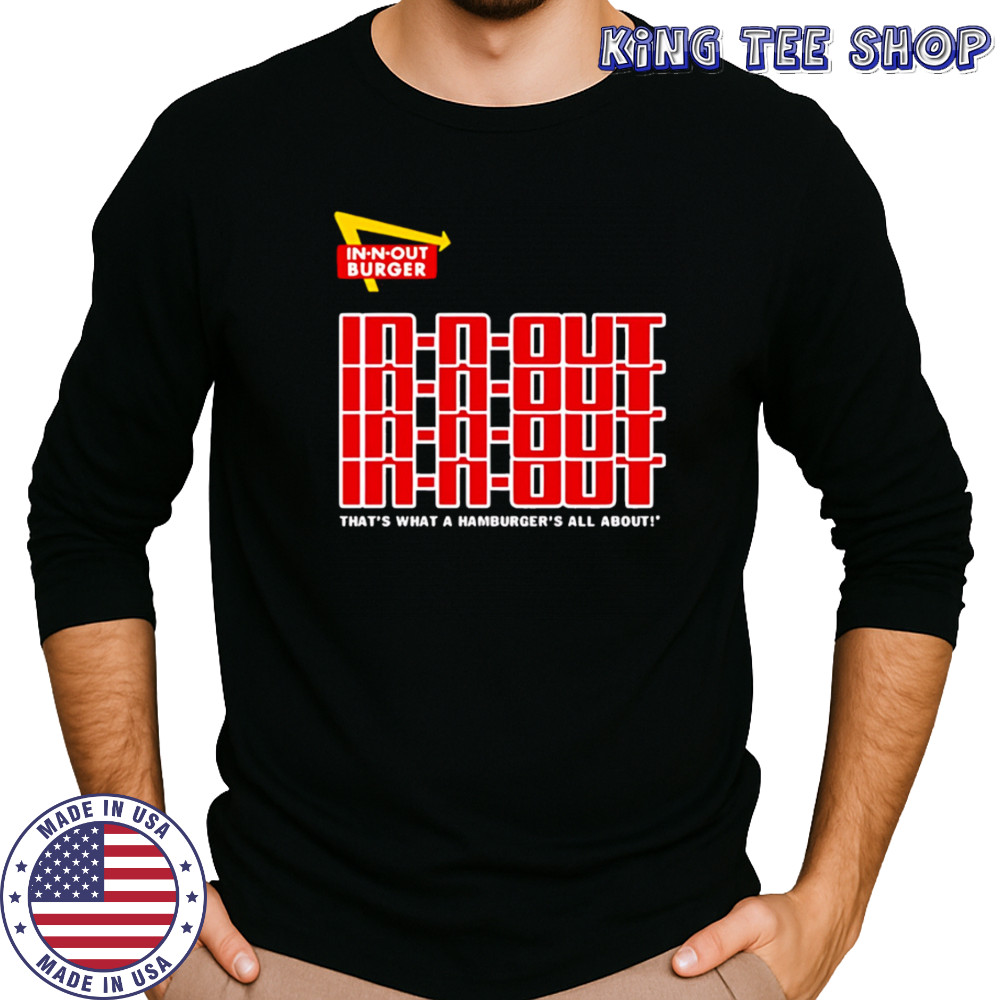 In N Out That’s What A Hamburger’s All About repeat shirt Long Sleeved