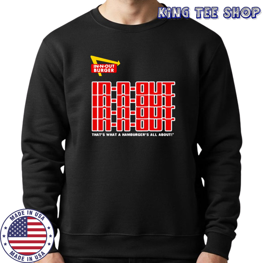 In N Out That’s What A Hamburger’s All About repeat shirt Sweatshirt