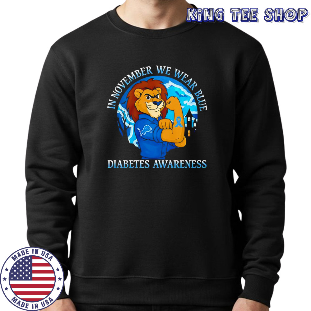 In November we wear blue Diabetes Awareness Detroit Lions shirt Sweatshirt