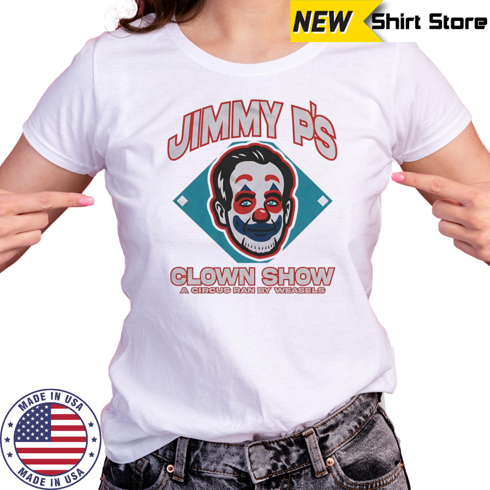 Jimmy P’s clown show a circus ran by weasels shirt Women's T-shirt