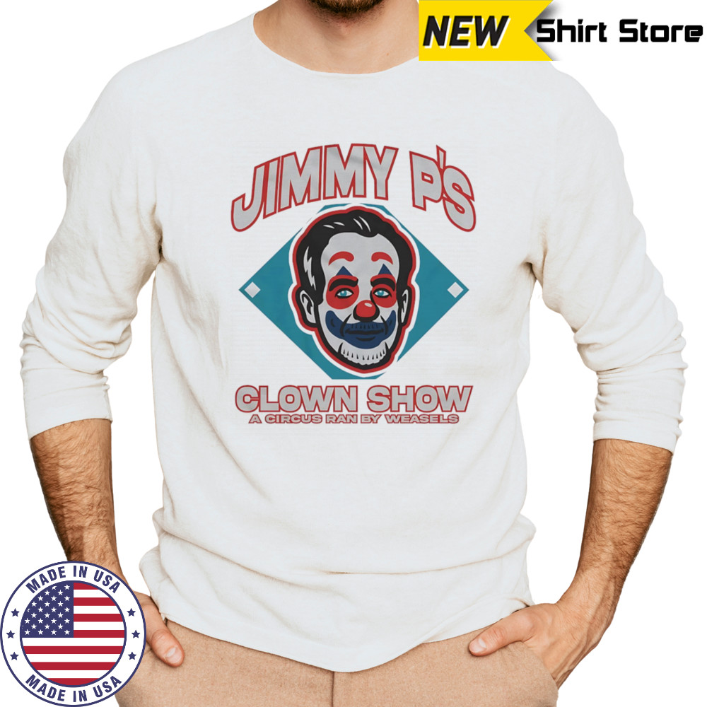 Jimmy P’s clown show a circus ran by weasels shirt Long Sleeved