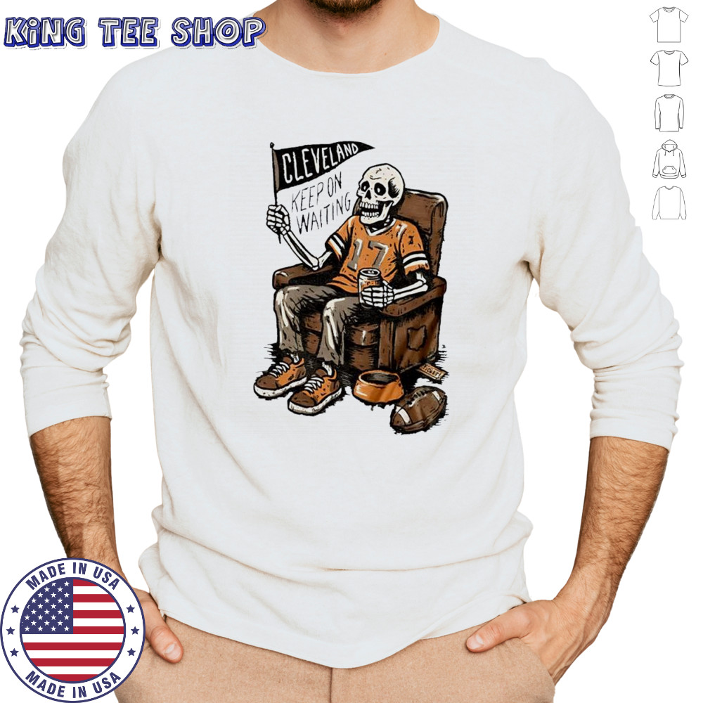 Keep On Waiting Cleveland Skeleton Beer shirt Long Sleeved
