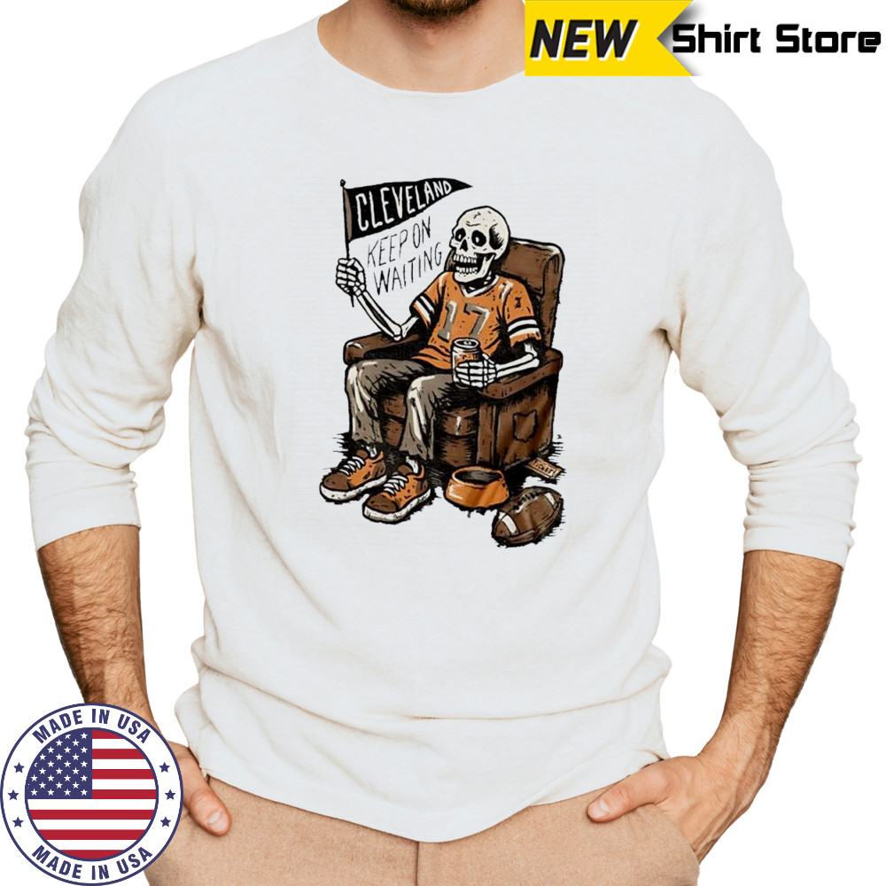 Keep On Waiting Cleveland Skeleton Beer shirt Long Sleeved