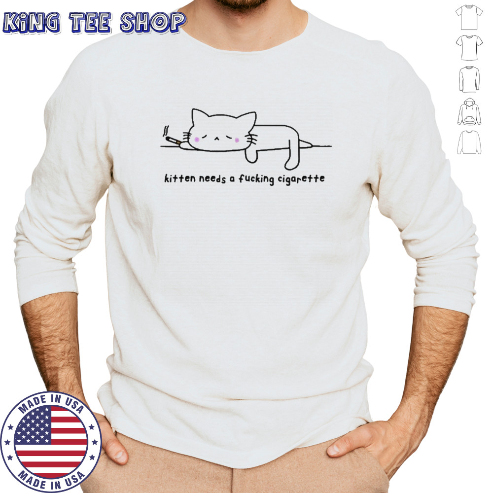 Kitten Needs A Fucking Cigarette Cat T-Shirt Long Sleeved
