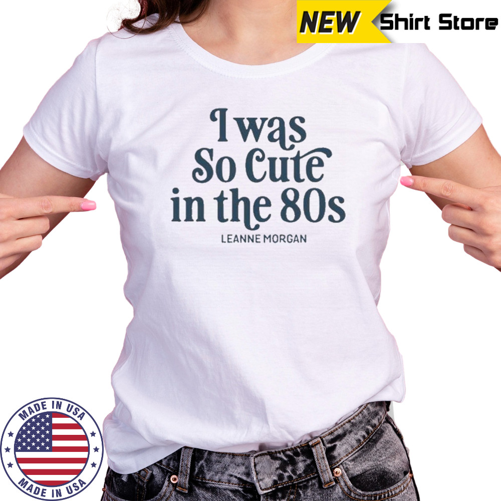 Leanne Morgan Cute In The 80s T-Shirt Women's T-shirt