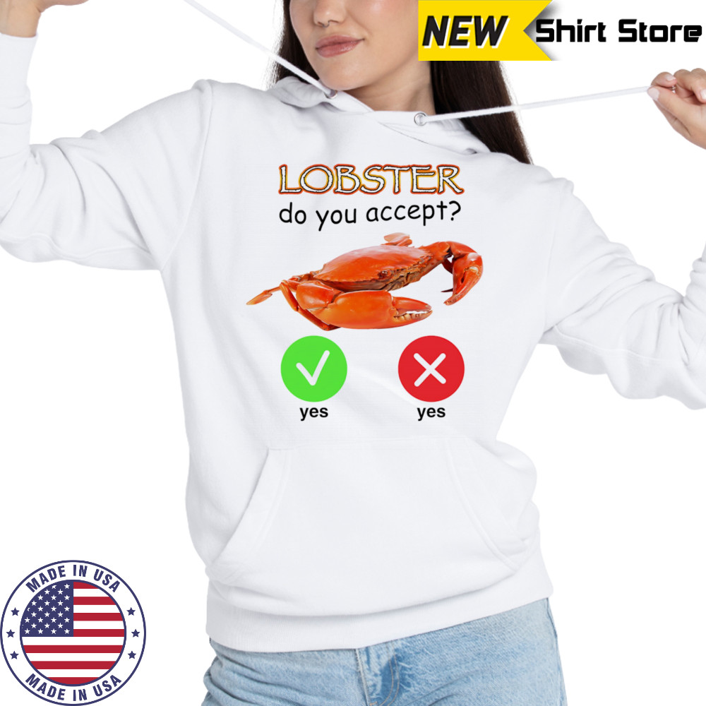 Lobster do you accept shirt Hoodie