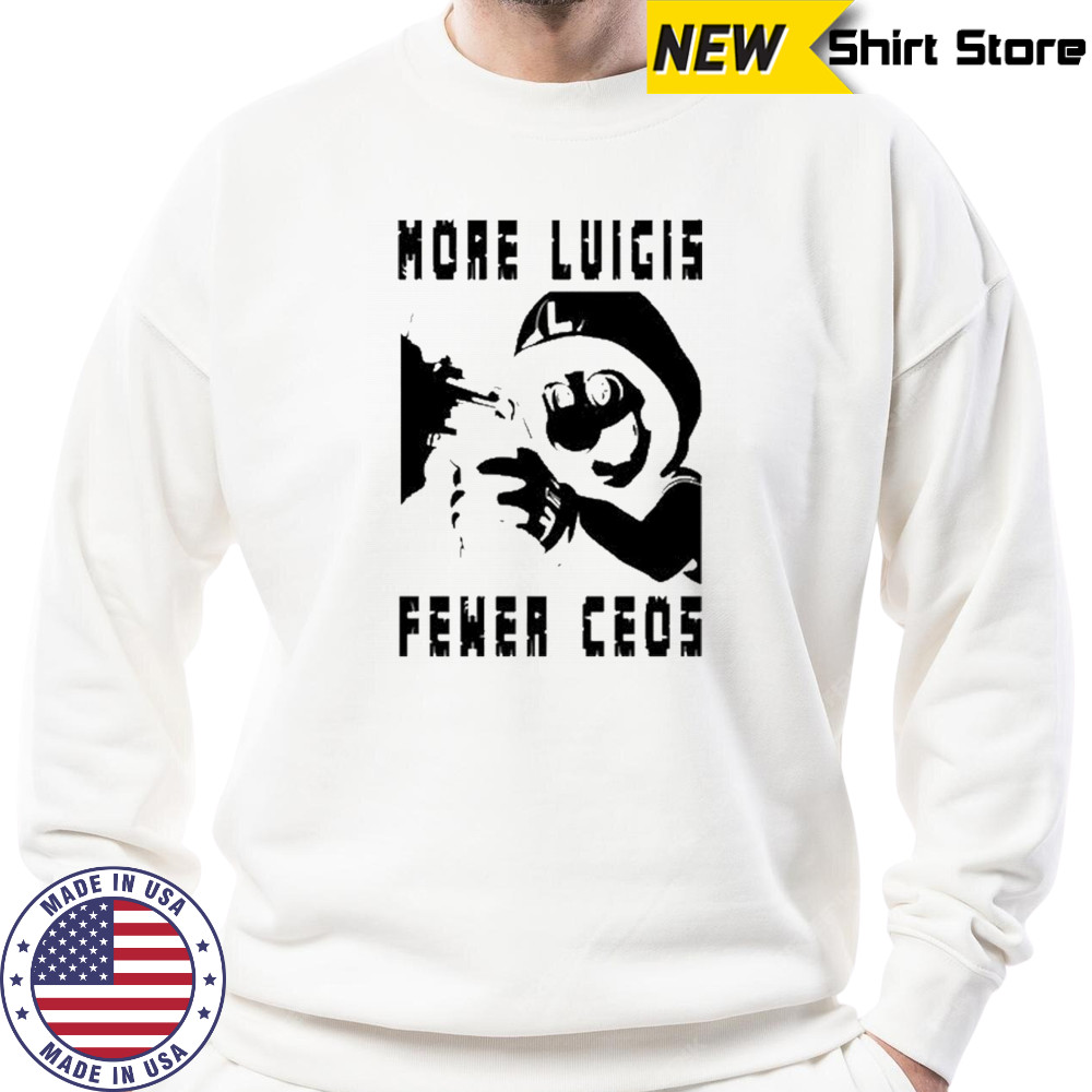 Luigi Mangione More Luigis Fewer Ceos T-Shirt Sweatshirt